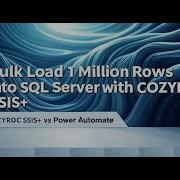 See How To Bulk Load 1 Million Rows Into SQL Server In Minutes With SSIS COZYROC