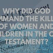 Why Did God Command The Killing Of Women And Children In The Old Testament
