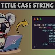 How To Title Case A String In Javascript Challenge 4