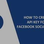 How To Create A Facebook API Key A Detailed Guide
