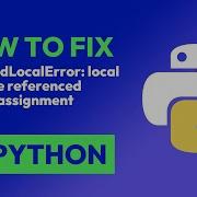 How To Fix UnboundLocalError Local Variable Referenced Before Assignment In Python