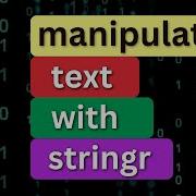 Manipulating Text Using The Stringr Package In R Programming