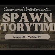 Spawn Storytime Episode 24 Violator 1