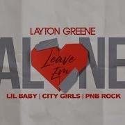 Layton Greene Leave Em Alone Ft Lil Baby City Girls PNB Rock Lyric Video
