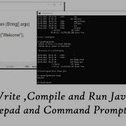 How To Write Compile And Run Java Program Using Notepad And Command Prompt