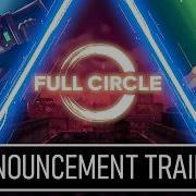Full Circle Announcement Trailer