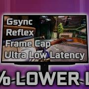 Устраните задержку ввода Gsync Reflex Frame Cap и сверхнизкая задержка
