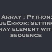 Array Python ValueError Setting An Array Element With A Sequence