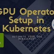 How To Deploy NVIDIA GPU Operator Deployment On Kubernetes