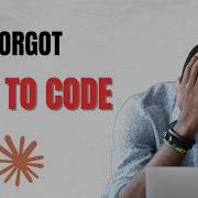 I M A Senior Developer And I Ve Forgotten How To Code