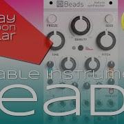 Mutable Instruments Beads Introduction Play Around Feat Dreadbox Antidote And 2hp Pluck