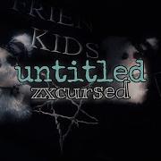 Zxcursed Untitled текст Snippet