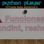 PYTHON PARA NOVATOS II V16 FUNCIONES RANDINT Y RESHAPE EN NUMPY
