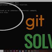 Git Is Not Recognized As An Internal Or External Command Git Error Solved