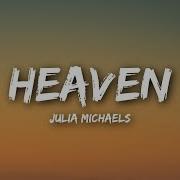 Julia Michaels Heaven Lyrics Lyrics Video