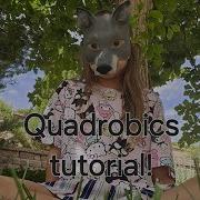 Quadrobics Tutorial