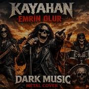 Kayahan Emrin Olur Metal Cover DarkMusic