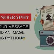 Steganography Hide Your Text Behind An Image Using Python