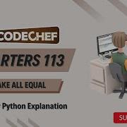 Make All Equal Codechef Solution Starters 113 Live Coding Proof