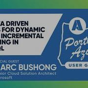 Metadata Driven Pipelines For Dynamic Full And Incremental Processing In Azure SQL With Marc Bushong