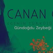 Canan Çal Gündoğdu Zeybeği I Egenin Türküsü 2015 Z Yapım