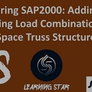 15 Mastering SAP2000 Adding And Verifying Load Combinations For Space Truss Structure
