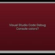 Visual Studio Code Debug Console Colors