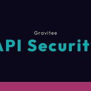 Безопасность API с помощью Gravitee