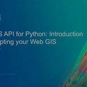 ArcGIS API For Python Introduction To Scripting Your Web GIS