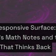 The Responsive Surface Math Notes And The Page That Thinks Back