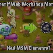 What If Web Workshop Monsters Had MSM Elements