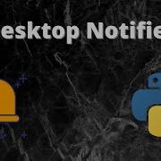 How To Make A Desktop Notifier With Python
