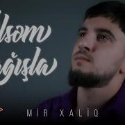 Mir Xaliq Olsem Bagisla 2024 Yeni Klip