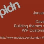 Dave Green Building Themes With The WordPress Customiser API Jan 2016