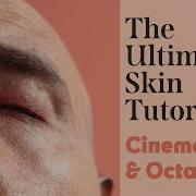 Cinema 4D Tutorial The Ultimate Skin Tutorial Octane
