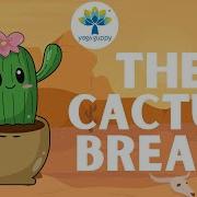 Cactus Breathing Exercise For Kids Improve Focus Lung Capacity Yoga For Kids Yoga Guppy
