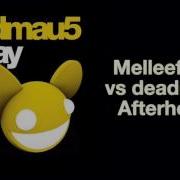 Melleefresh Vs Deadmau5 Afterhours Original Mix