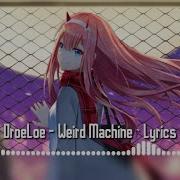 02 Weird Machine DroeLoe Ft Nevve Nightcore Lyrics