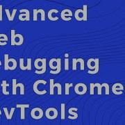 Daria Caraway Advanced Web Debugging Tips With Chrome DevTools