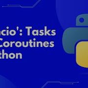 Master Async Programming In Python Complete Guide To Asyncio Tasks Coroutines