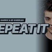 Martin Garrix Ed Sheeran Repeat It One Hour Loop