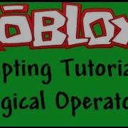 Roblox Beginners Scripting Tutorial 11 Logical Operators