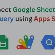 Connect Google Sheets To BigQuery Using Apps Script SQL Joins Between Sheets