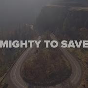Mighty To Save Maranatha Music Lyric Video