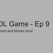 C SDL Game Tutorial Episode 9 Keyboard And Mouse Input