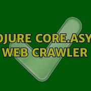 Clojure Core Async Web Crawler