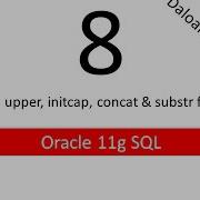 Oracle11g SQL Tutorial 8 Use Of Lower Upper Initcap Concat Substr Function