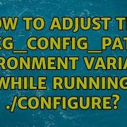 How To Adjust The PKG CONFIG PATH Environment Variable While Running Configure