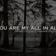You Are My All In All Brooke Griffith Tommee Profitt Lyric Video