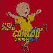 DJ Taj Caillou Anthem Pt 2 Feat Mvntana